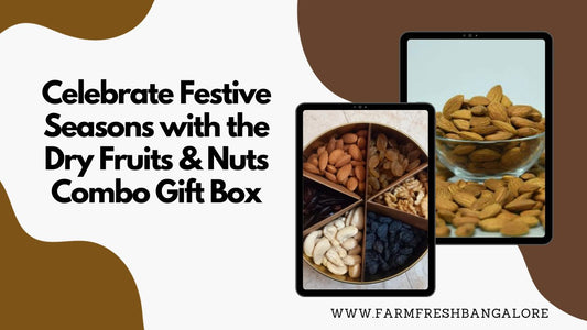 Celebrate Festive Seasons with the Dry Fruits & Nuts Combo Gift Box