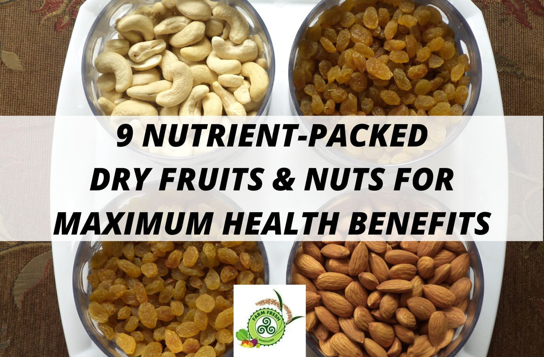9 Nutrient-Packed Dry Fruits & Nuts for Maximum Health Benefits