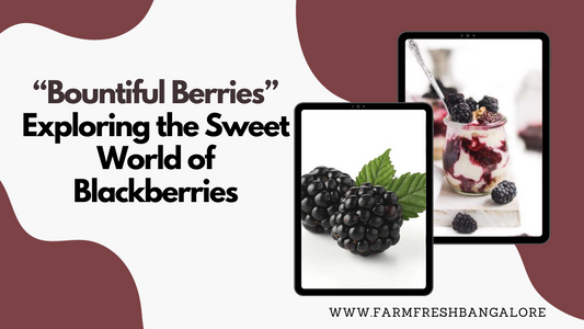 Bountiful Berries: Exploring the Sweet World of Blackberries