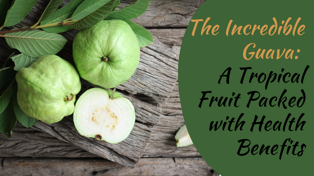 The Incredible Guava: A Tropical Fruit Packed with Health Benefits