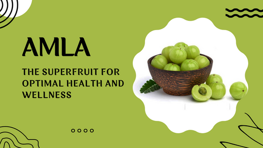 Amla: The Superfruit for Optimal Health and Wellness