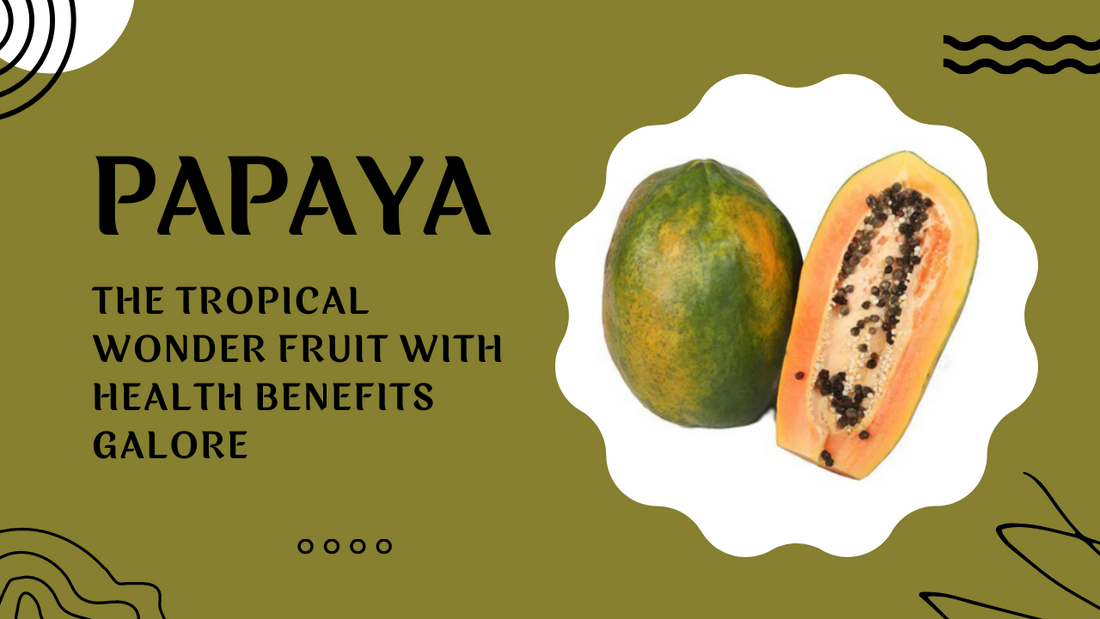 Papaya: The Tropical Wonder Fruit with Health Benefits Galore