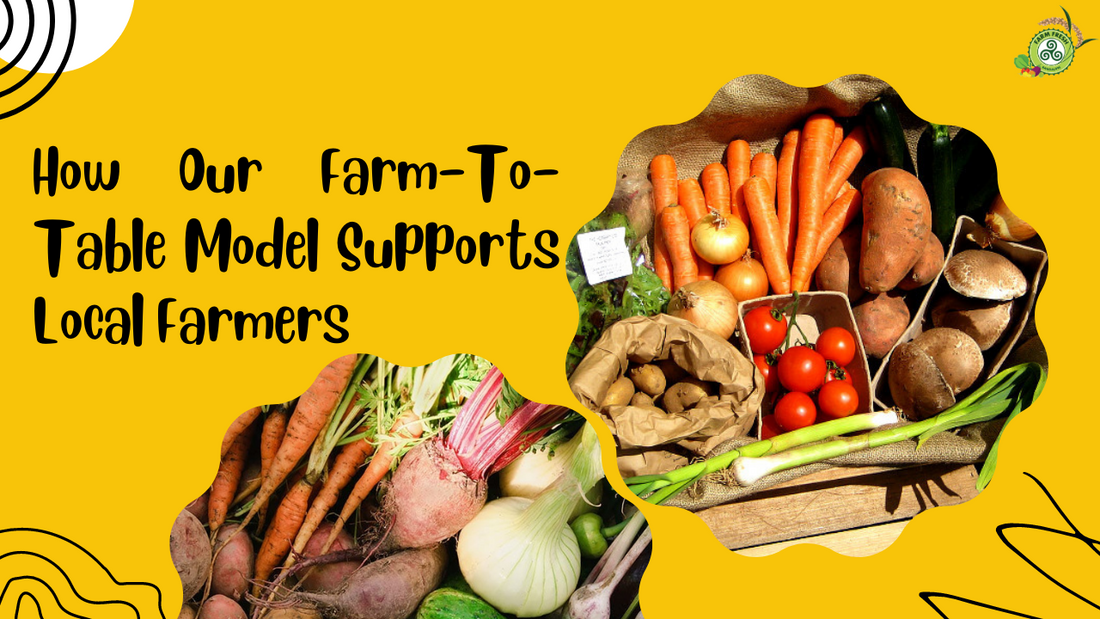 How Our Farm-To-Table Model Supports Local Farmers
