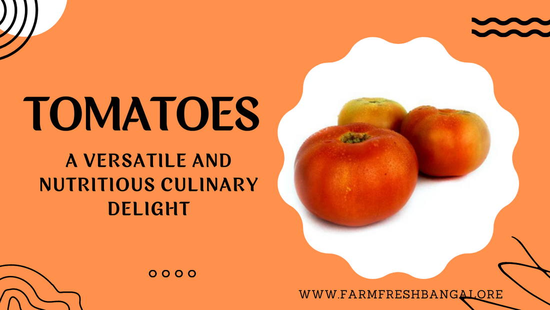 Tomato: A Versatile and Nutritious Culinary Delight