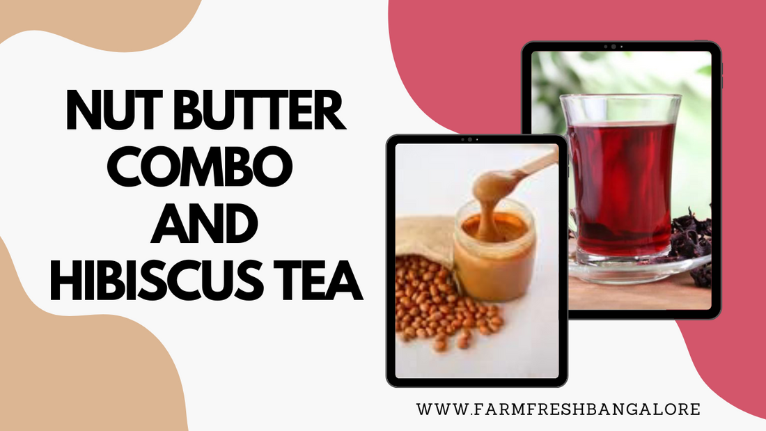 Nut Butter Combo Pack and Hibiscus Tea: Delicious and Nutritious Options for Your Healthy Lifestyle