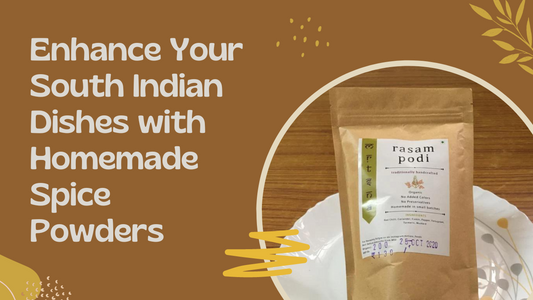 Enhance Your South Indian Dishes with Homemade Spice Powders