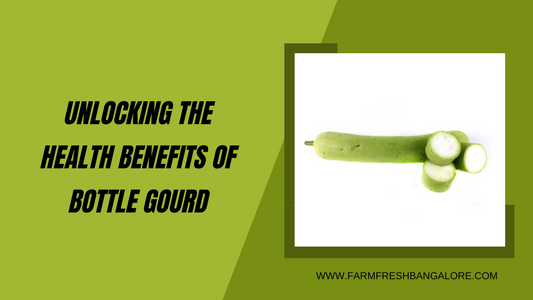 Unlocking the Health Benefits of Bottle Gourd