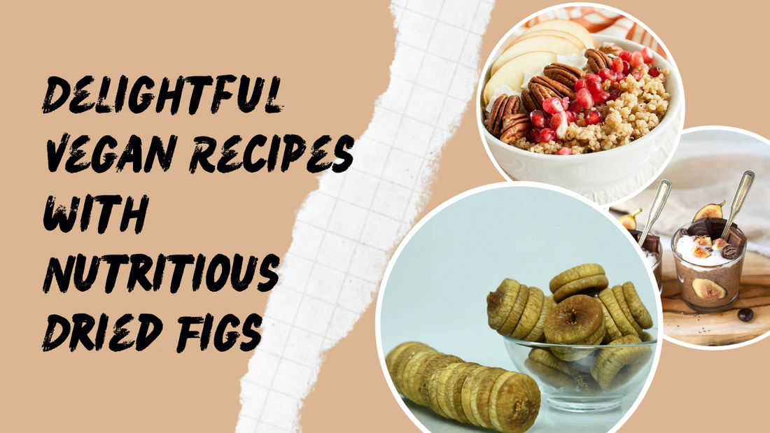 Delightful Vegan Recipes with Nutritious Dried Figs