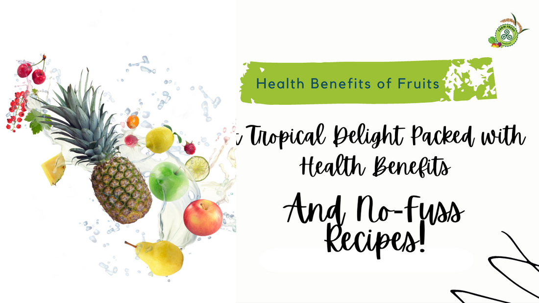 The Pineapple: A Tropical Delight Packed with Health Benefits and No-Fuss Recipes!