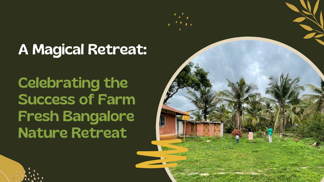 A Magical Retreat: Celebrating the Success of Farm Fresh Bangalore Nature Retreat