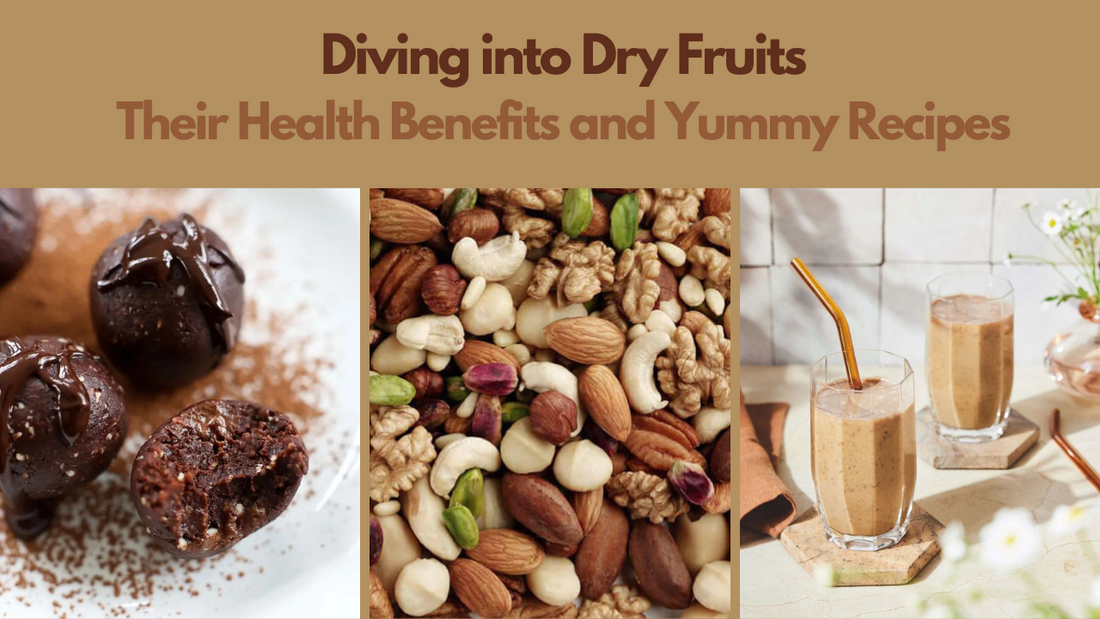 Diving into Dry Fruits: Their Health Benefits and Yummy Recipes