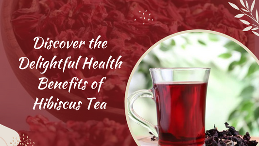 Discover the Delightful Health Benefits of Hibiscus Tea