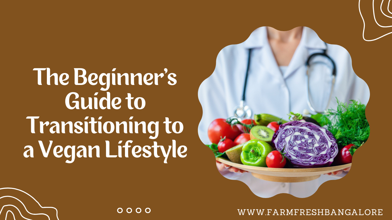 The Beginner's Guide To Transitioning To A Vegan Lifestyle – Farm Fresh ...