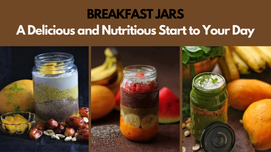 Breakfast Jars: A Delicious and Nutritious Start to Your Day