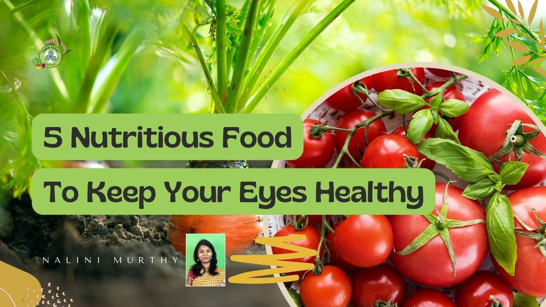 5 Nutritious Food To keep your Eyes Healthy