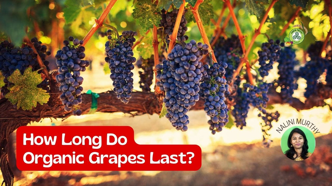 How long do organic grapes last?