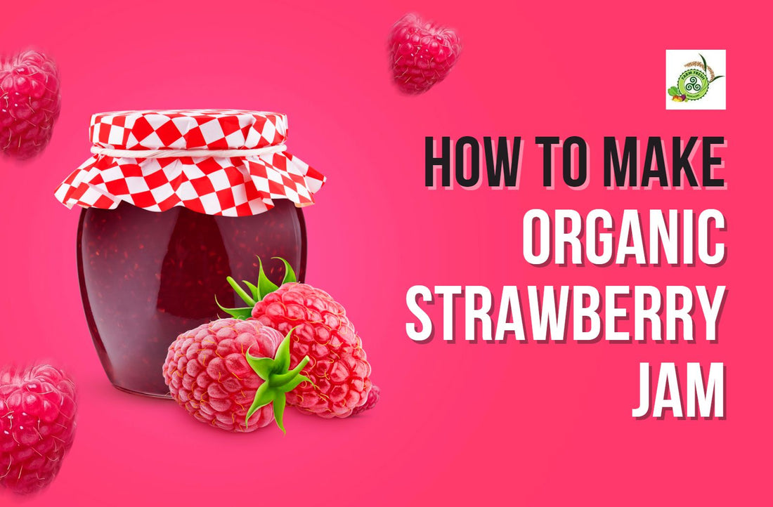 How to Make Organic Strawberry Jam?