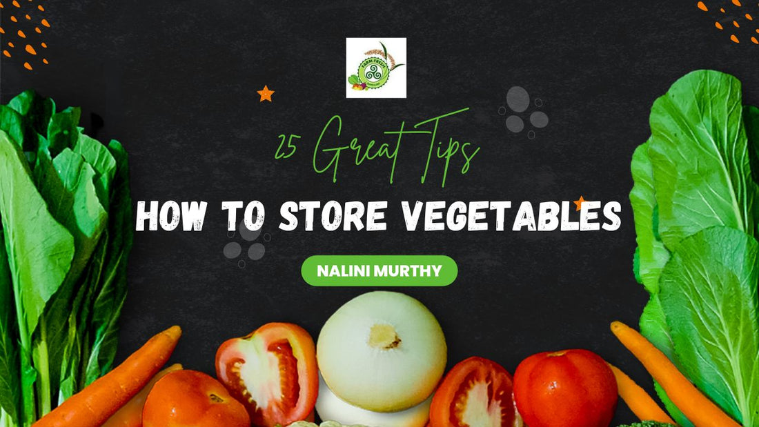 How to store vegetables: 25 Great ways to store vegetables that we use regularly