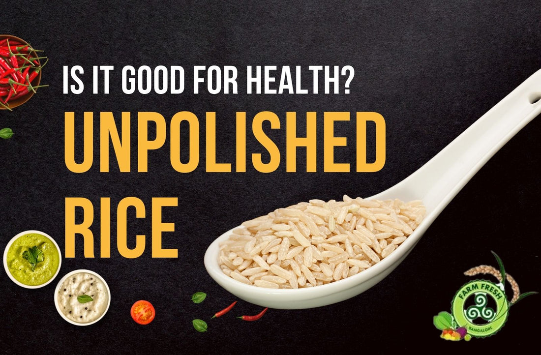 Is Unpolished Rice Good for Health