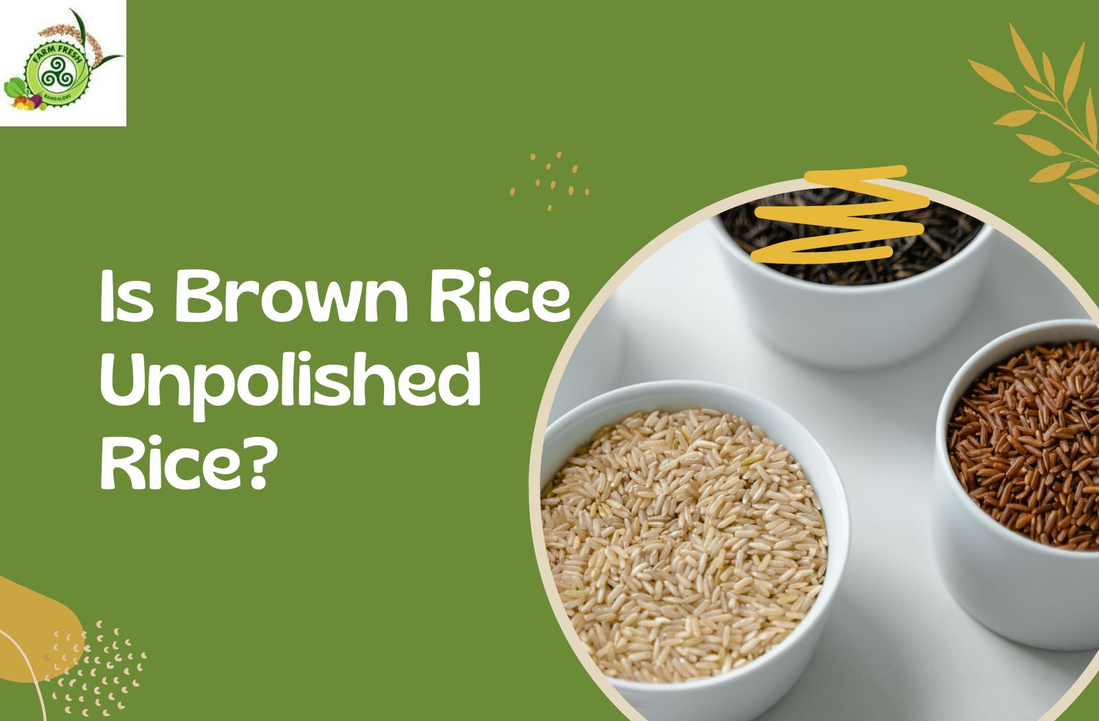 Is brown rice unpolished rice? Farm Fresh Bangalore