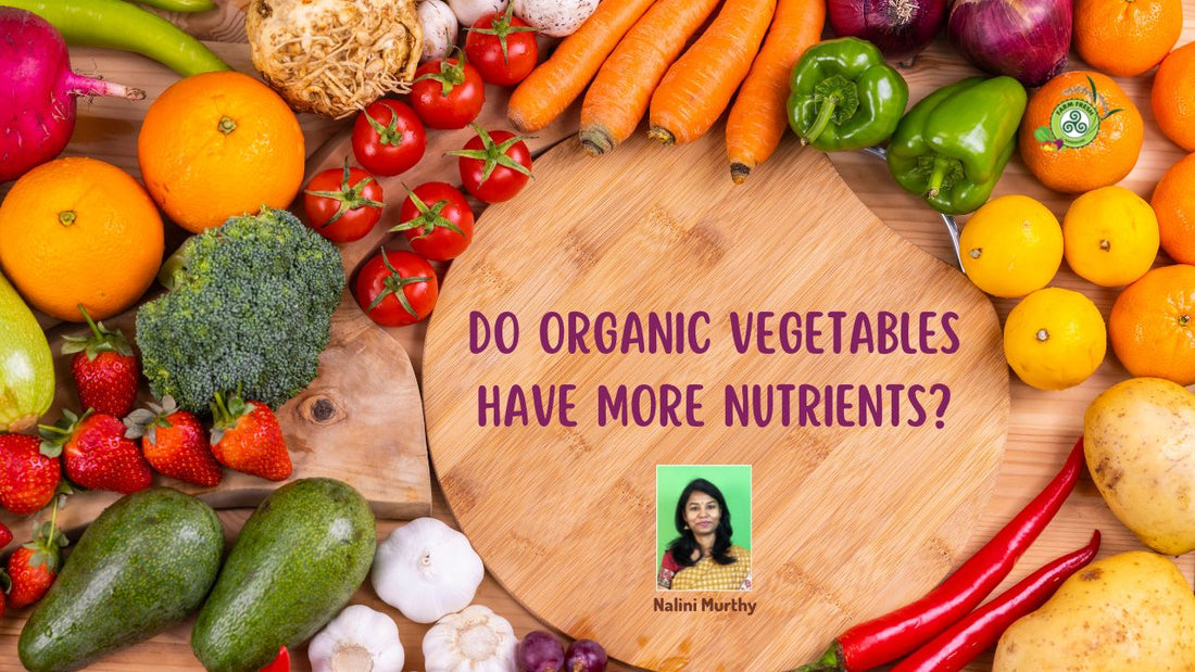 Do organic vegetables have more nutrients?