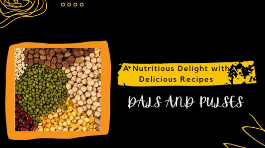 Dals and Pulses: A Nutritious Delight with Delicious Recipes