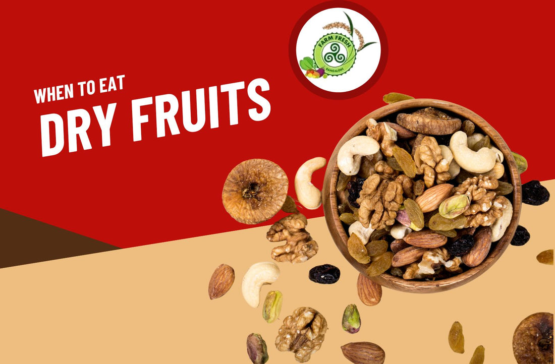 When dry fruits should be eaten