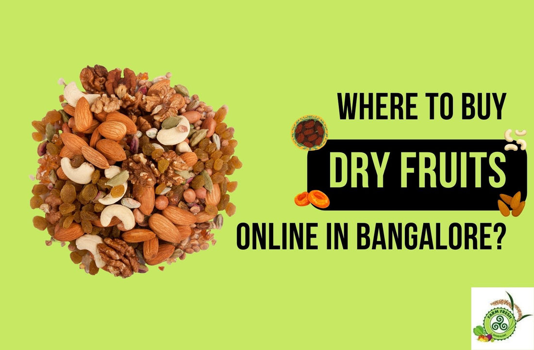 Where to Buy Dry Fruits Online in Bangalore